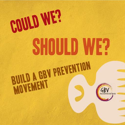 Could We? Should We? Build a GBV Prevention Movement